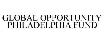 GLOBAL OPPORTUNITY PHILADELPHIA FUND