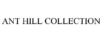 ANT HILL COLLECTION