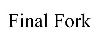 FINAL FORK