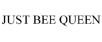 JUST BEE QUEEN