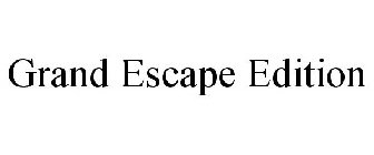 GRAND ESCAPE EDITION