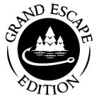 GRAND ESCAPE EDITION