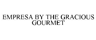 EMPRESA BY THE GRACIOUS GOURMET