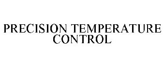 PRECISION TEMPERATURE CONTROL