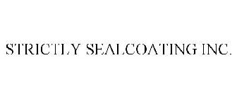 STRICTLY SEALCOATING INC.