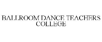 BALLROOM DANCE TEACHERS COLLEGE