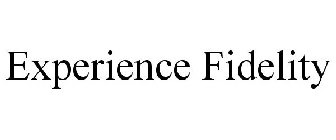 EXPERIENCE FIDELITY