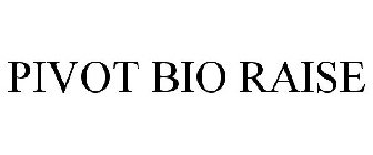 PIVOT BIO RAISE