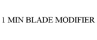 1 MIN BLADE MODIFIER