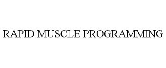 RAPID MUSCLE PROGRAMMING