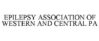 EPILEPSY ASSOCIATION OF WESTERN AND CENTRAL PA