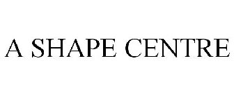 A SHAPE CENTRE