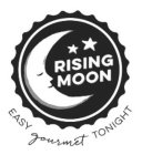 RISING MOON EASY GOURMET TONIGHT