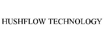 HUSHFLOW TECHNOLOGY