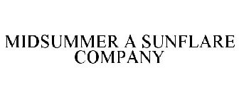 MIDSUMMER A SUNFLARE COMPANY