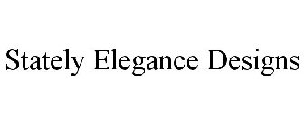 STATELY ELEGANCE DESIGNS