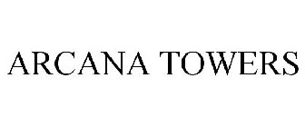 ARCANA TOWERS