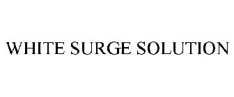 WHITE SURGE SOLUTION