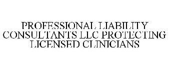 PROFESSIONAL LIABILITY CONSULTANTS LLC PROTECTING LICENSED CLINICIANS