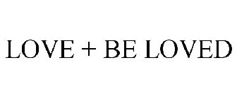 LOVE + BE LOVED