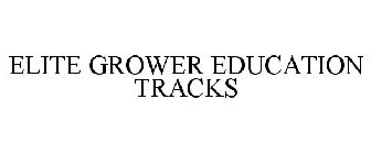 ELITE GROWER EDUCATION TRACKS