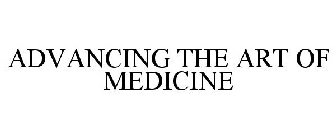 ADVANCING THE ART OF MEDICINE