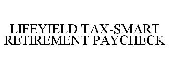 LIFEYIELD TAX-SMART RETIREMENT PAYCHECK
