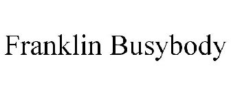 FRANKLIN BUSYBODY