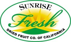 SUNRISE FRESH DRIED FRUIT CO. OF CALIFORNIA