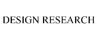 DESIGN RESEARCH