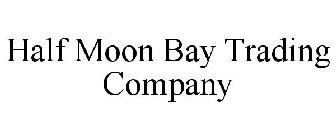 HALF MOON BAY TRADING COMPANY