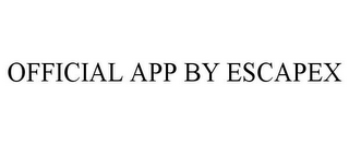 OFFICIAL APP BY ESCAPEX