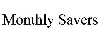 MONTHLY SAVERS