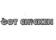 GOT CHICKEN