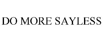 DO MORE SAYLESS