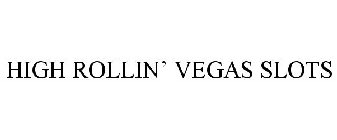 HIGH ROLLIN' VEGAS SLOTS