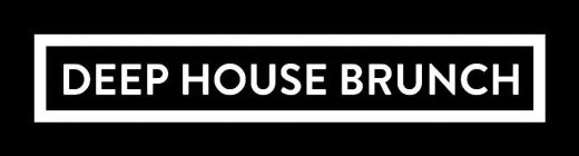DEEP HOUSE BRUNCH