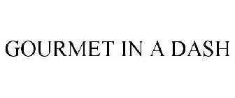 GOURMET IN A DASH