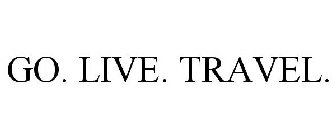 GO. LIVE. TRAVEL.