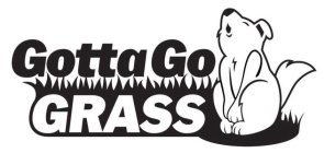 GOTTA GO GRASS