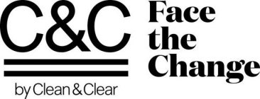 C&C BY CLEAN & CLEAR FACE THE CHANGE