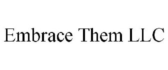 EMBRACE THEM LLC