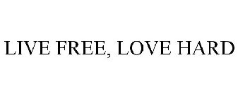 LIVE FREE, LOVE HARD