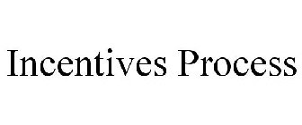 INCENTIVES PROCESS