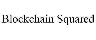 BLOCKCHAIN SQUARED