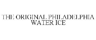 THE ORIGINAL PHILADELPHIA WATER ICE