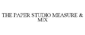 THE PAPER STUDIO MEASURE & MIX