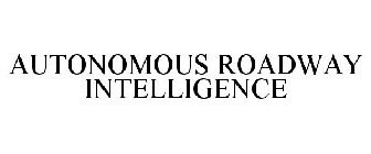 AUTONOMOUS ROADWAY INTELLIGENCE