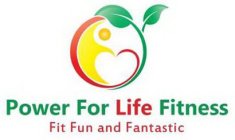 POWER FOR LIFE FITNESS FIT FUN AND FANTASTICSTIC