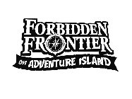 FORBIDDEN FRONTIER ON ADVENTURE ISLAND